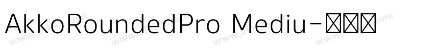 AkkoRoundedPro Mediu字体转换